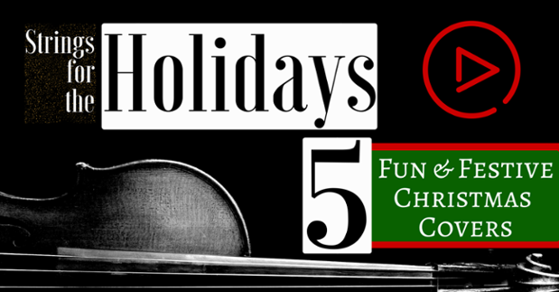 Strings for the Holidays: 5 Fun & Festive Christmas Covers